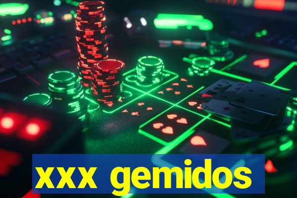xxx gemidos